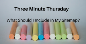 Three Minute Thursday - What Should I Include in My Sitemap